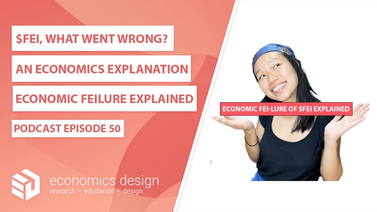 EP 50: $FEI, What Went Wrong? An Economics Explanation