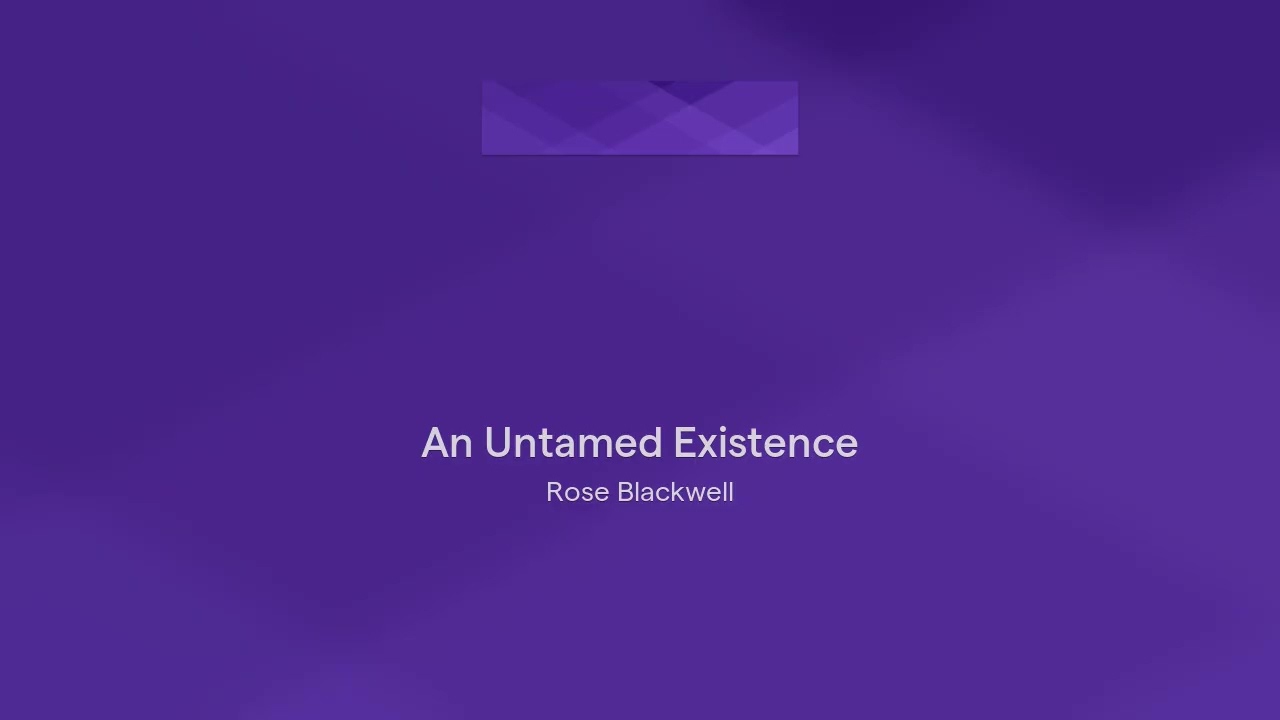 An Untamed Existence