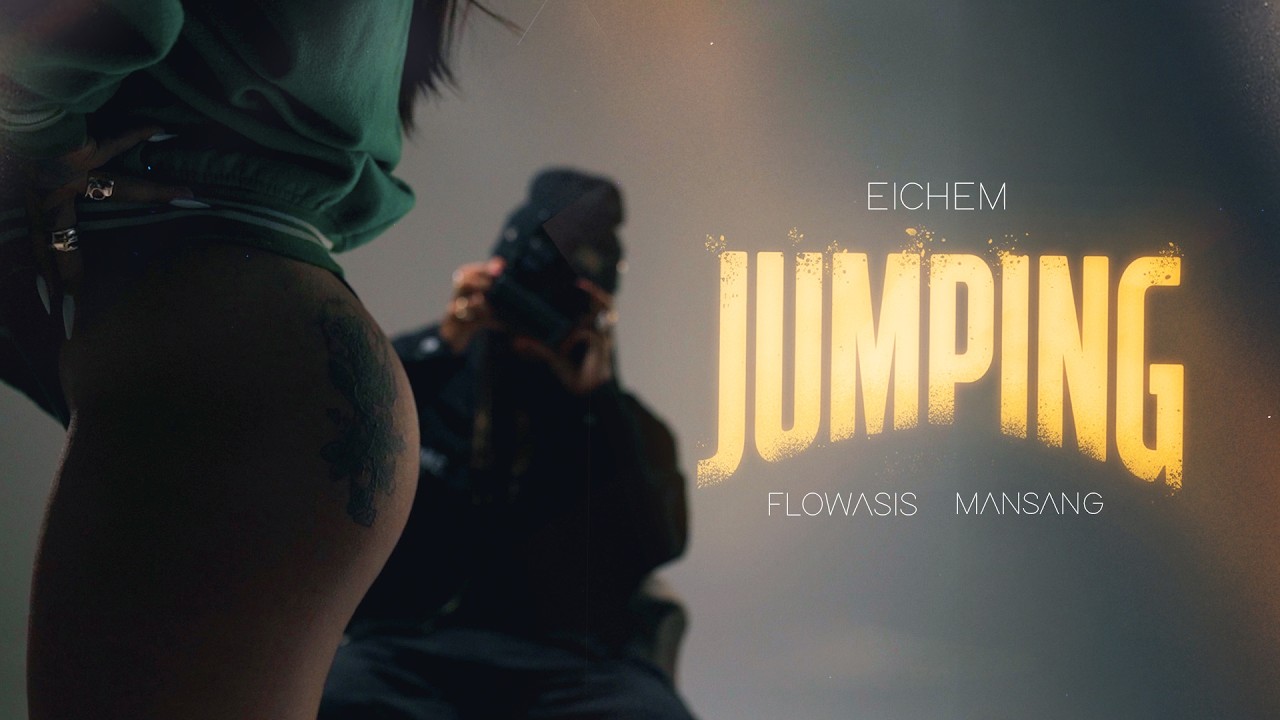Eichem, Flowasis, Mansang - Jumping (Official V&iacute;deo)