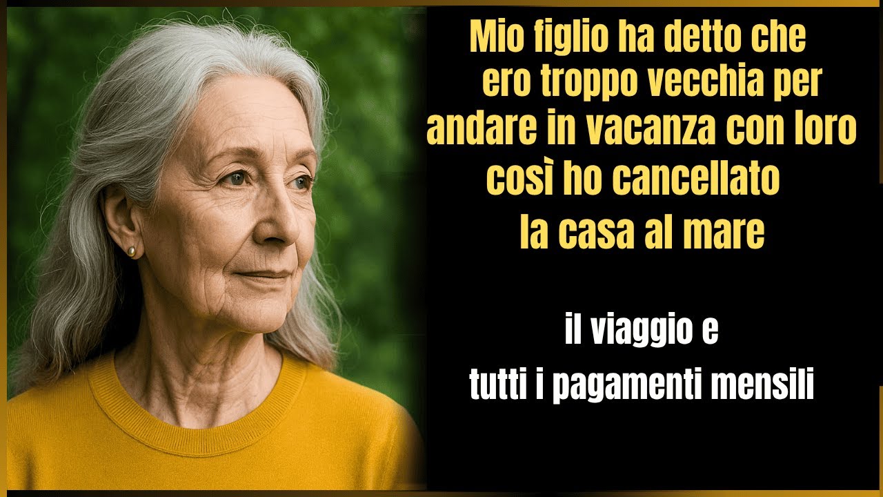 Mio figlio disse che ero troppo vecchia per viaggiare, così cancellai la sua vacanza di famiglia.