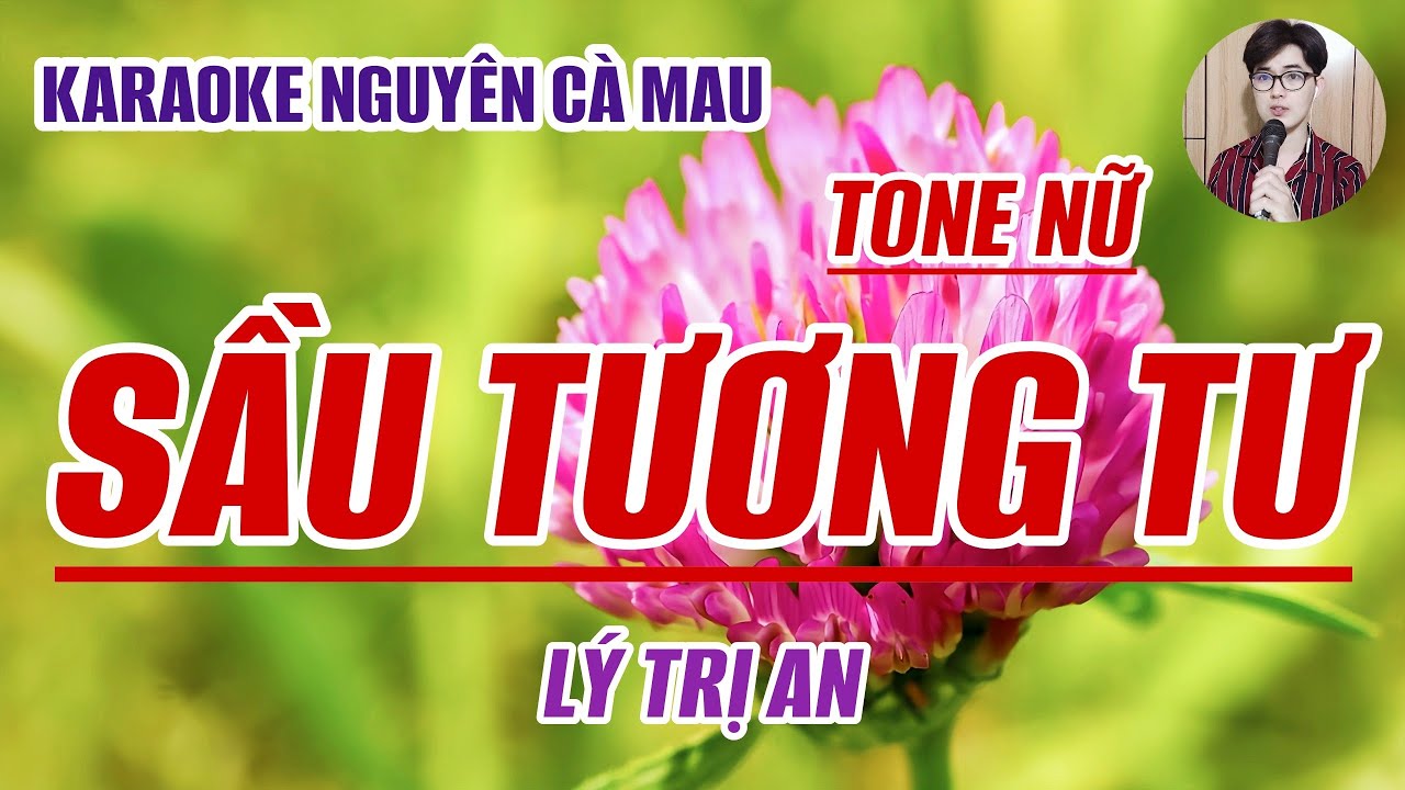 Karaoke Sầu Tương Tư - Lý Trị An - Tone Nữ - Nguyên Cà Mau 2023