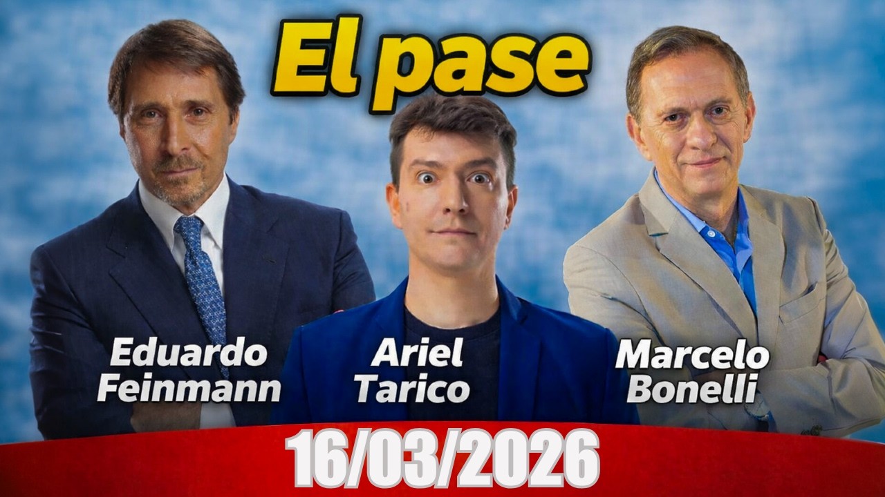 El Pase Eduardo Feinmann Ariel Tarico Marcelo Bonelli 16/03/2026