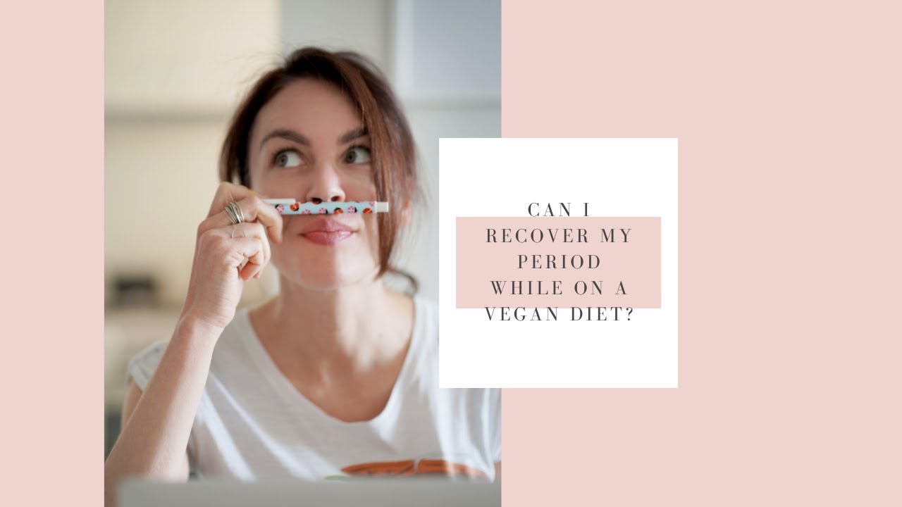 Can I Recover my period while on a vegan diet?