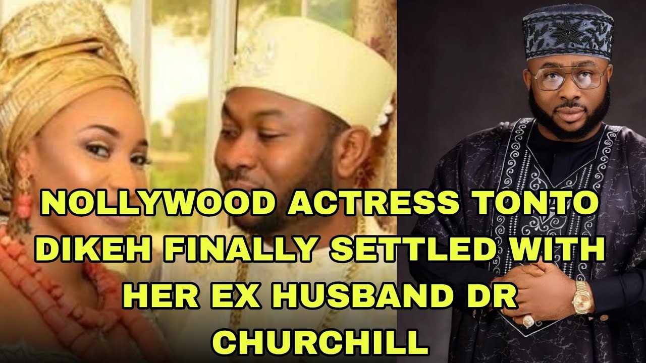 NOLLYWOOD ACTRESS TONTO DIKEH SETTLE WITH HER EX HUSBAND CHURCHILL 