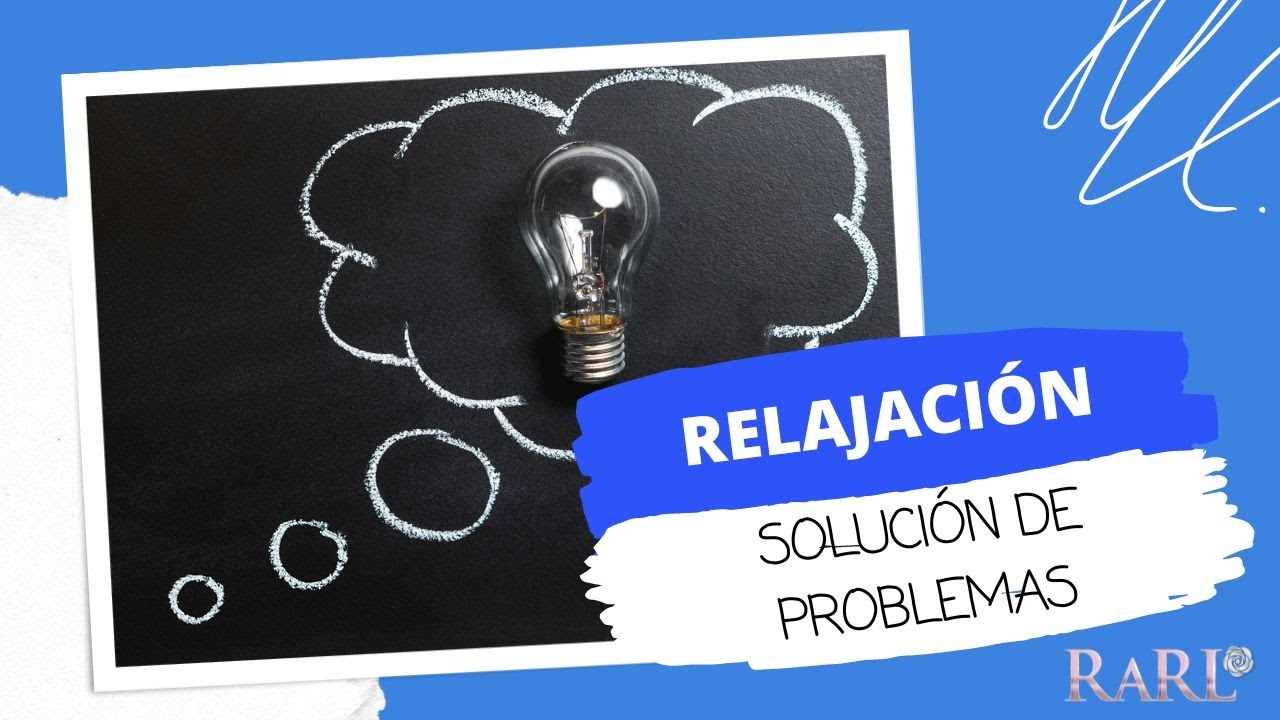 RELAJACIÓN | Para la solución de PROBLEMAS