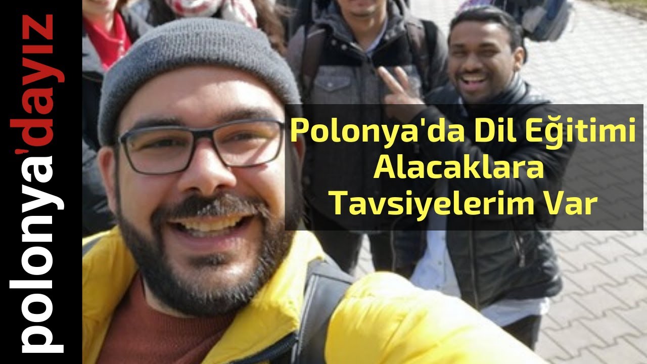 Polonya'da Dil Eğitimi Alacaklara Tavsiyelerim Var |&nbsp;Polonya Deneyimleri 7. B&ouml;l&uuml;m