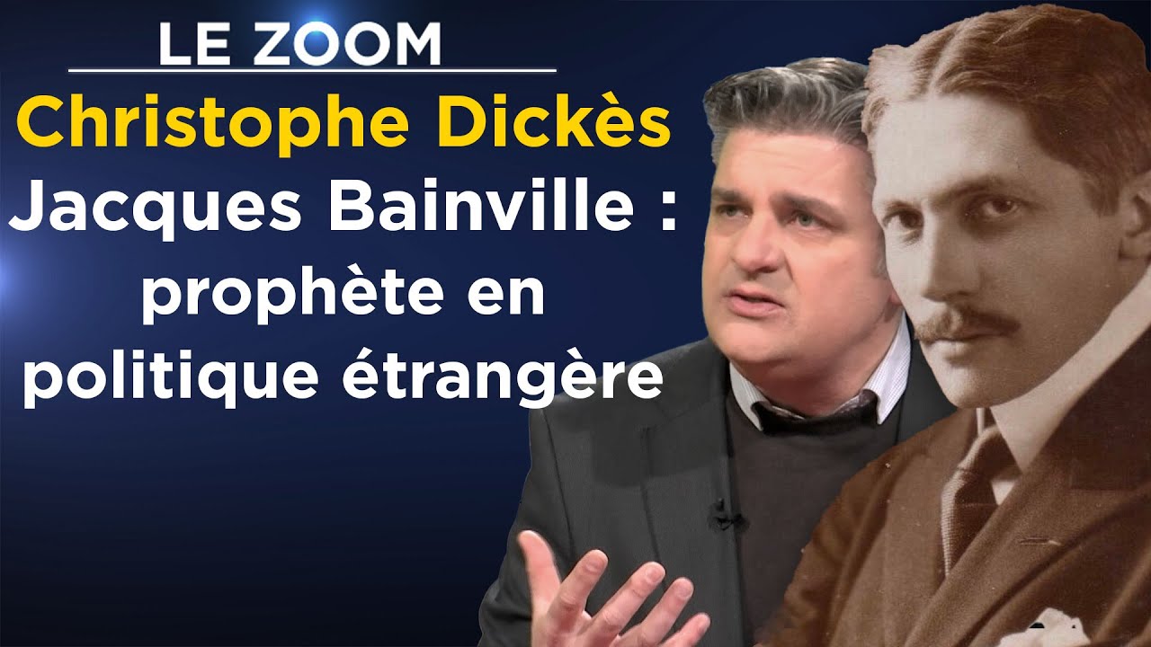 Le Zoom avec Christophe Dick&egrave;s - Jacques Bainville : proph&egrave;te en politique &eacute;trang&egrave;re