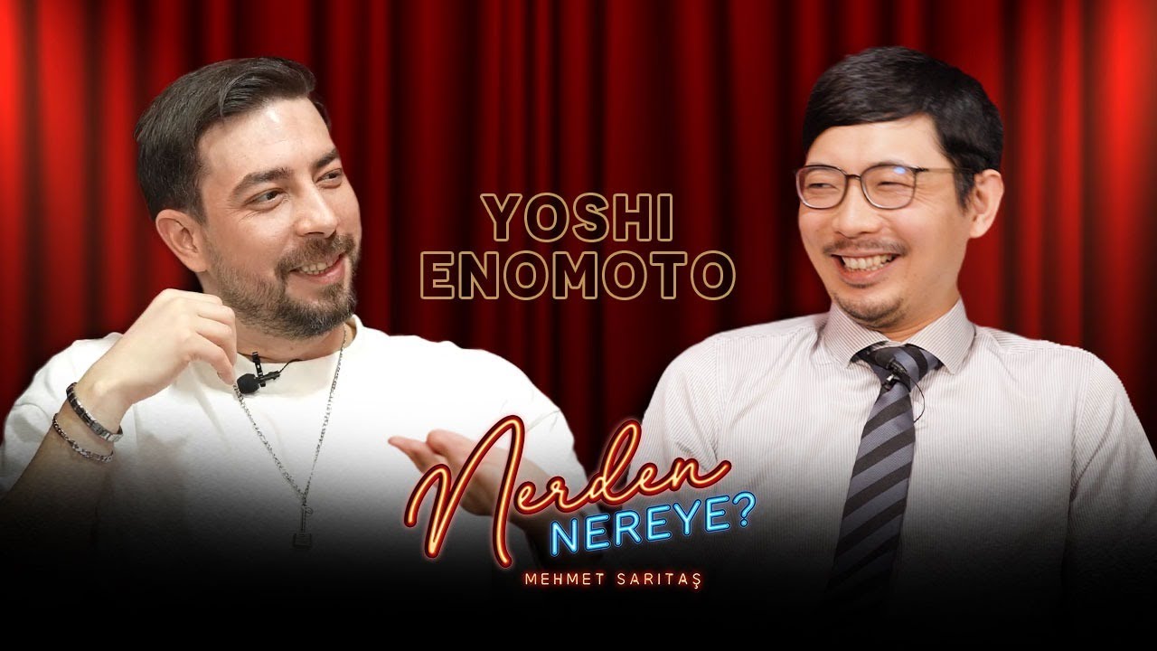 NERDEN NEREYE? Japon komedyen Yoshi Enomoto ile komik sohbetler !!!