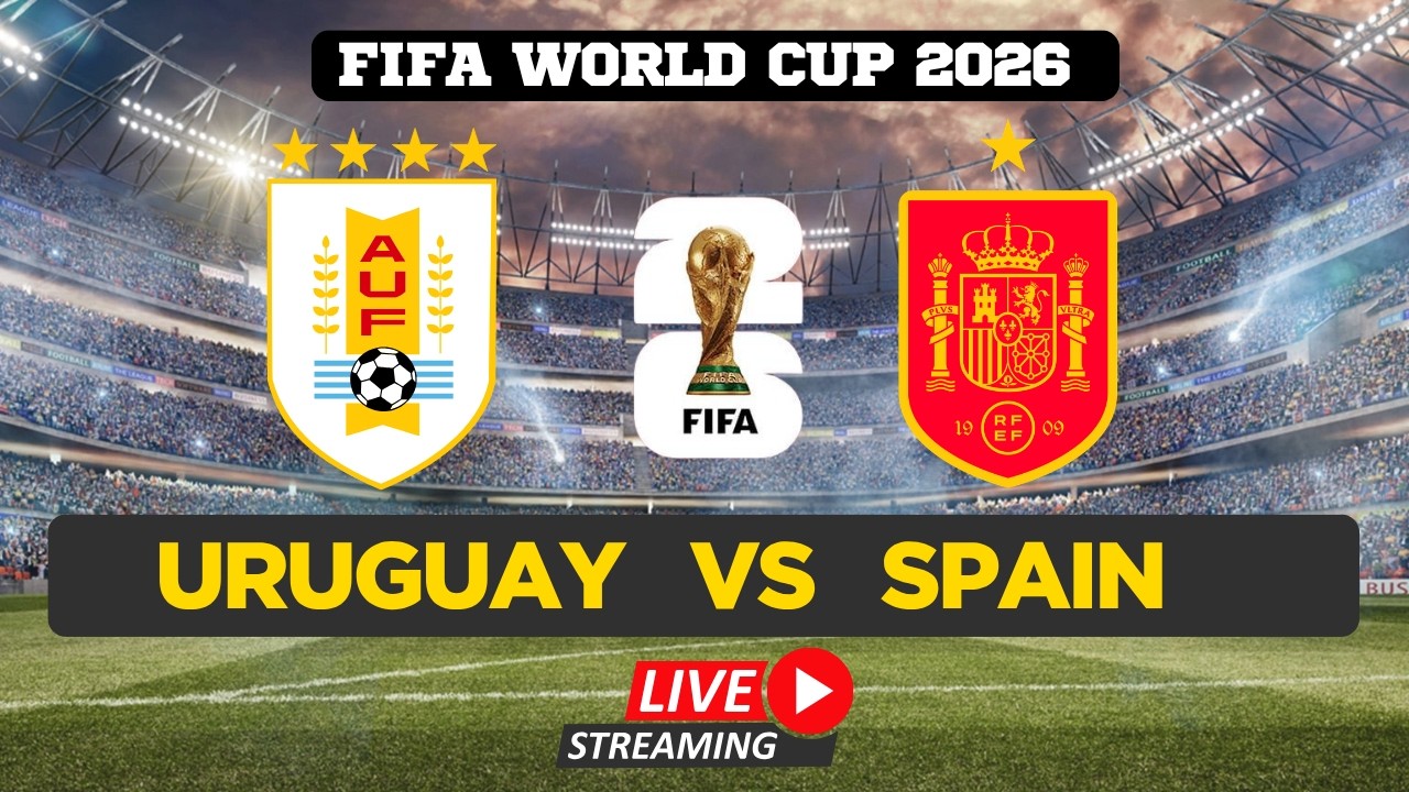 FIFA World Cup 2026 LIVE | URUGUAY VS SPAIN | Watch FIFA World Cup | FIFA Full Match Live