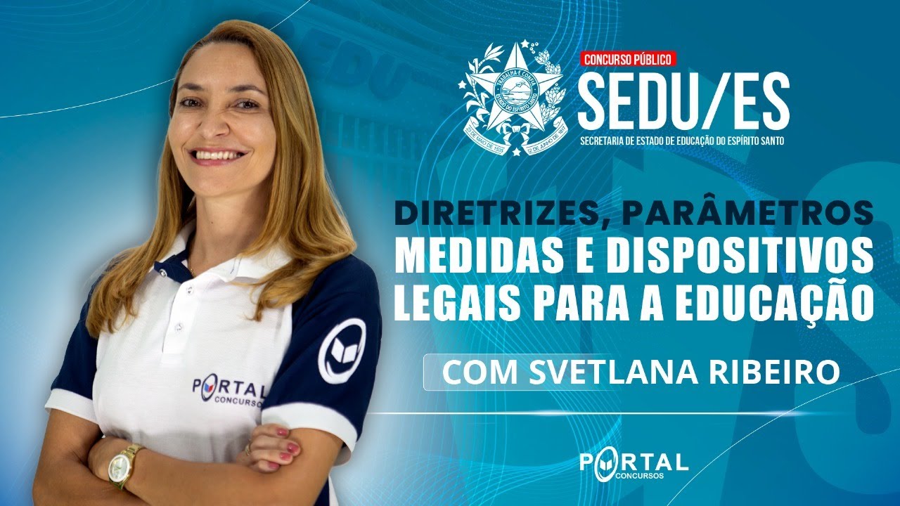 CONCURSO SEDU/ES: DIRETRIZES, PARÂMETROS, MEDIDAS E DISPOSITIVOS LEGAIS PARA A EDUCAÇÃO​