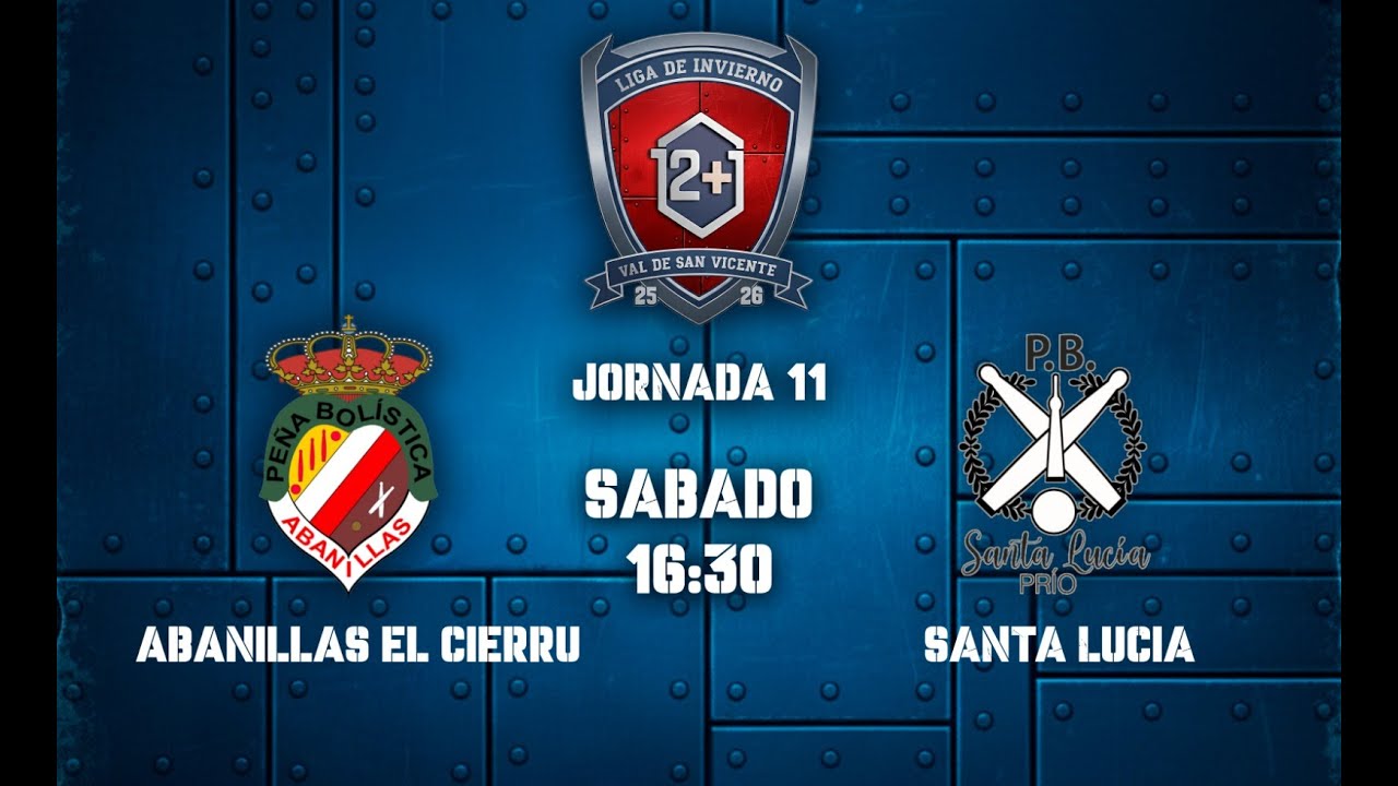 Jornada 11 - PB ABANILLAS EL CIERRU VS PB SANTA LUCIA - Liga de Invierno Val de San Vicente