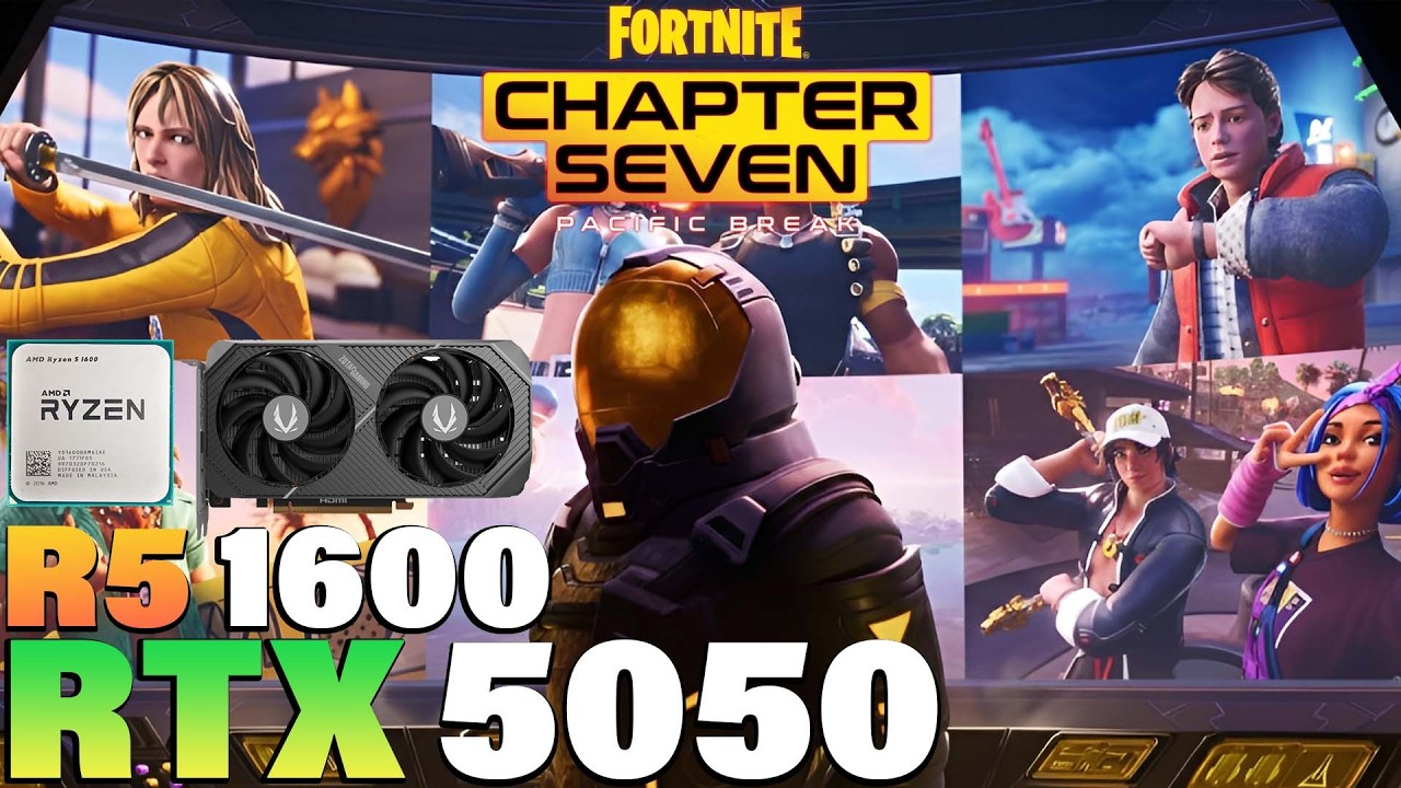 Fortnite Chapter 7 - Ryzen 5 1600 + RTX 5050
