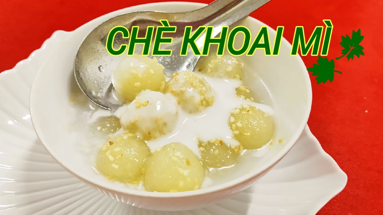 CHÈ KHOAI MÌ - Cách nấu chè khoai mì nước cốt dừa, thơm béo, viên chè dẽo giòn trong veo