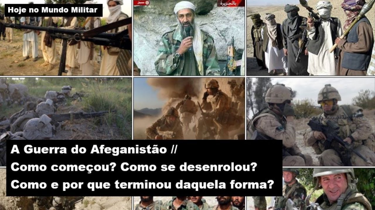 A Guerra do Afeganistão – Como começou? Como se desenrolou? Como e por que terminou daquela forma?