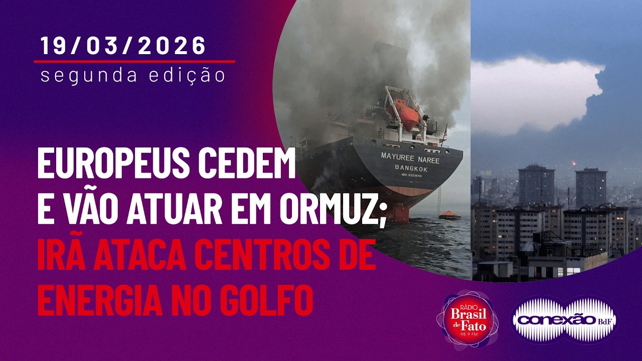 Europeus cedem e vão atuar em Ormuz; Irã ataca centros de energia no Golfo | Conexão BdF - 2ª Edição