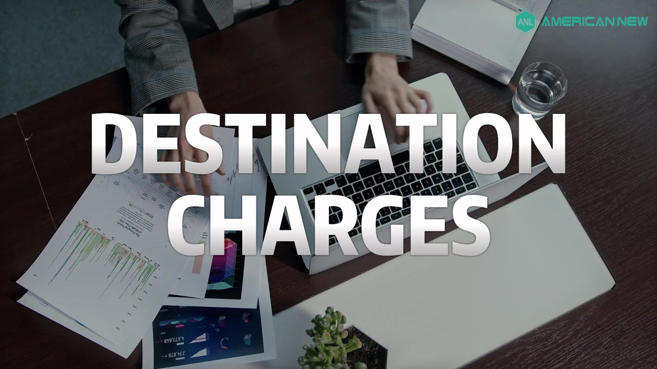What is the DESTINATION CHARGES? - Part 1