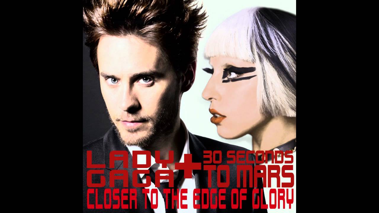 MASHUP: Closer to the Edge of Glory (Lady GaGa vs. 30 Seconds to Mars) (By SoraOfOhio)