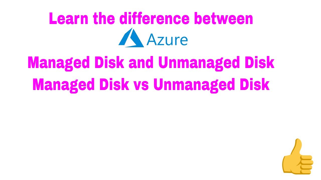 Learn azure managed vs unmanaged disks