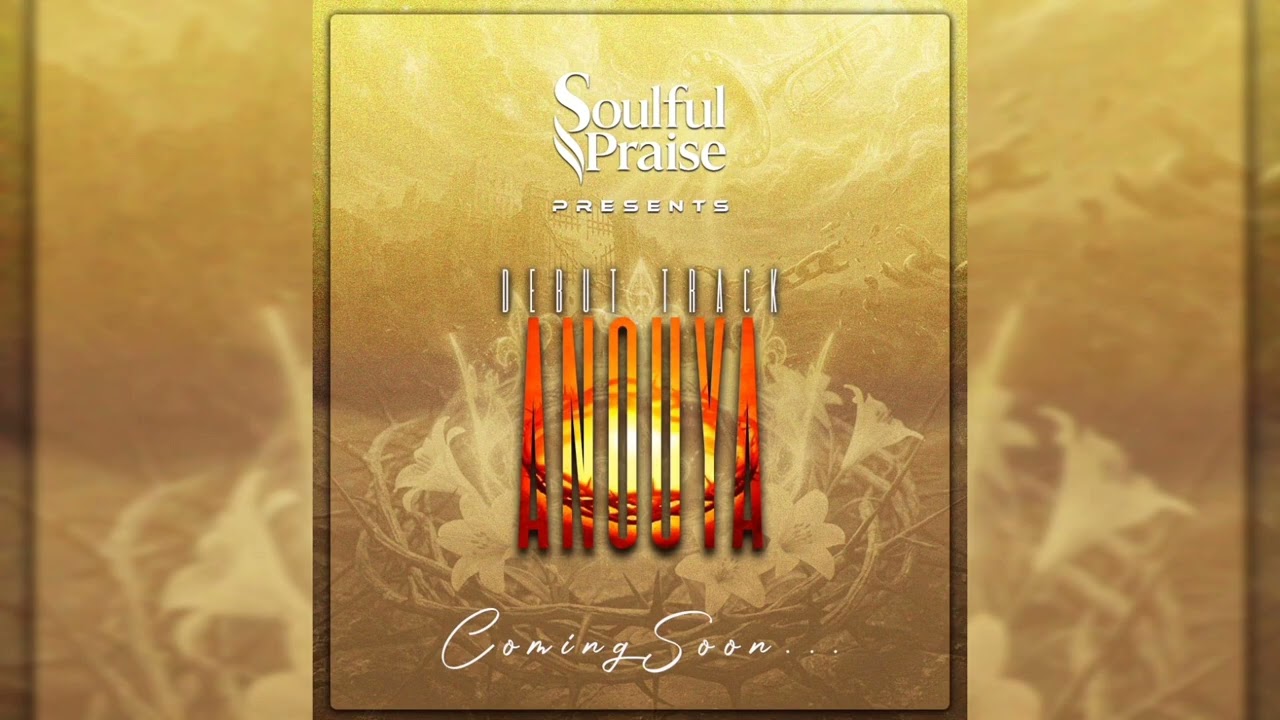 Anouya _ Soulful Praise [OFFICIAL AUDIO]