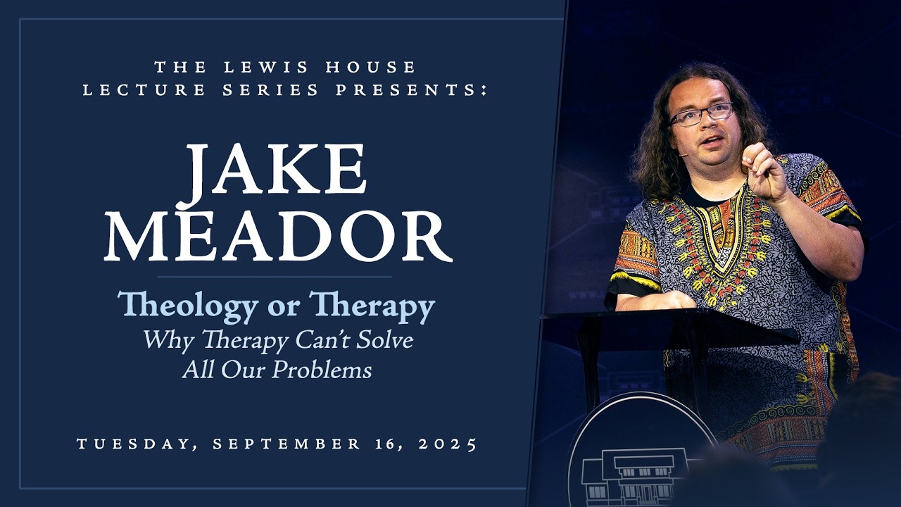 Jake Meador - Theology or Therapy: Why Therapy Can’t Solve All Our Problems