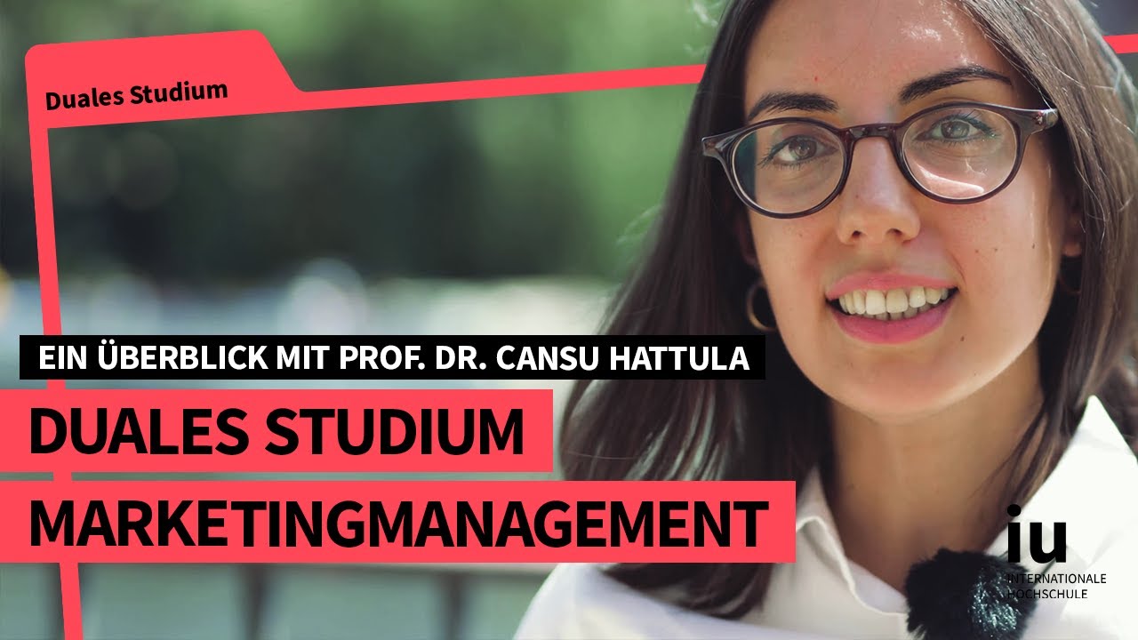 Duales Studium Marketingmanagement an der IU | Ein Überblick mit Prof. Dr. Cansu Hattula