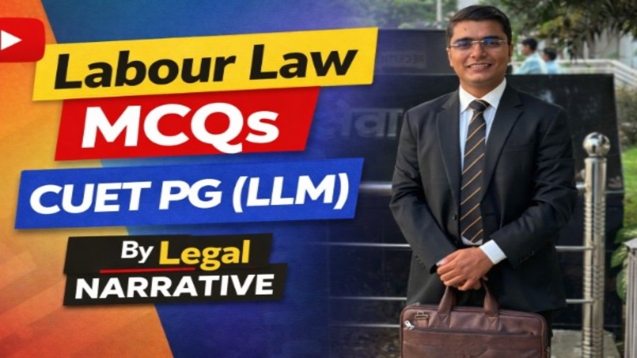 Labour Law MCQs for CUET PG (LLM)  Dada Video of Labour Law   Labour Law MCQs By Legal Narrative