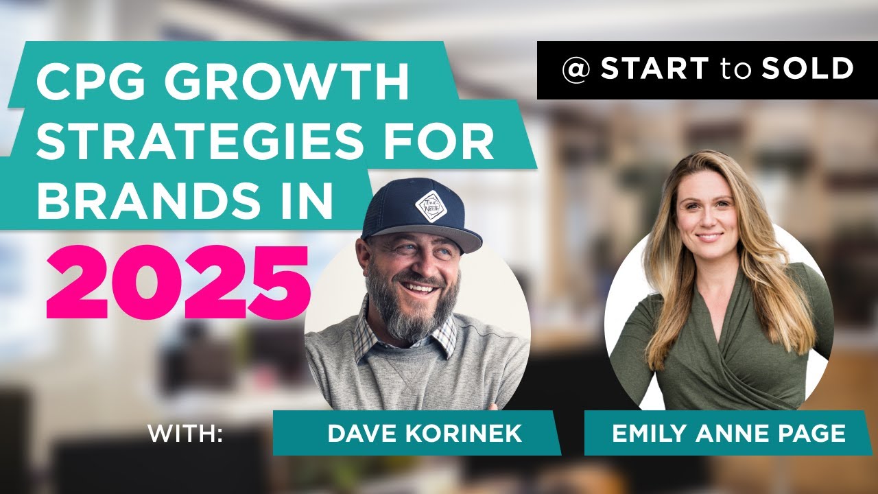 CPG Growth Strategies for Brands in 2025 | START to SOLD