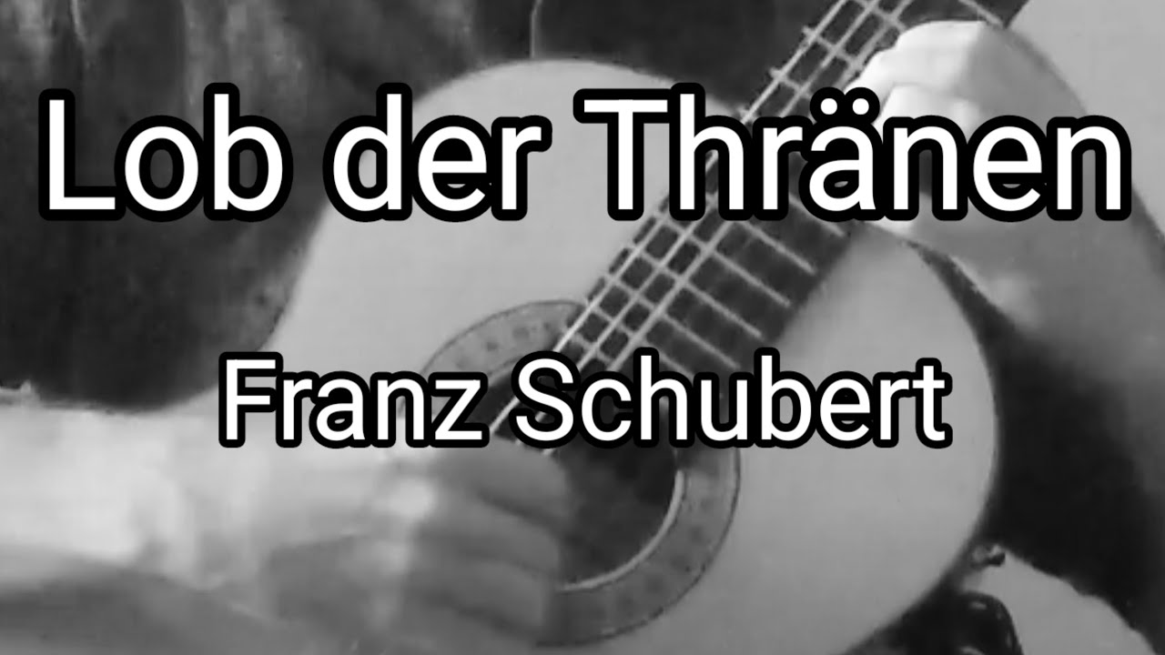 Franz Schubert: Lob der Thränen, D. 711 (Arr. Johann Kaspar Mertz)