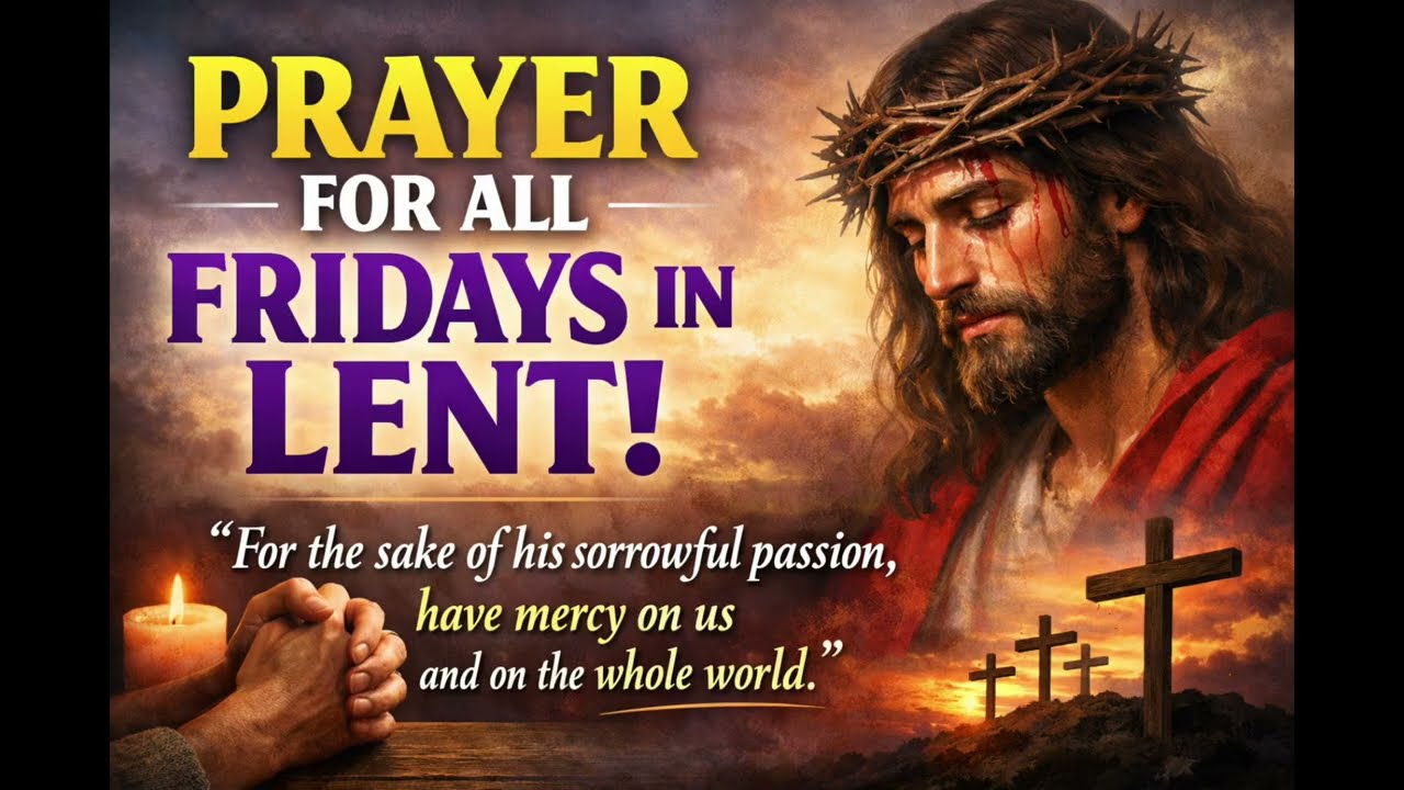 PRAYER FOR FRIDAYS IN LENT: Prayer of Way of the Cross, Lent 2026 Prayer
