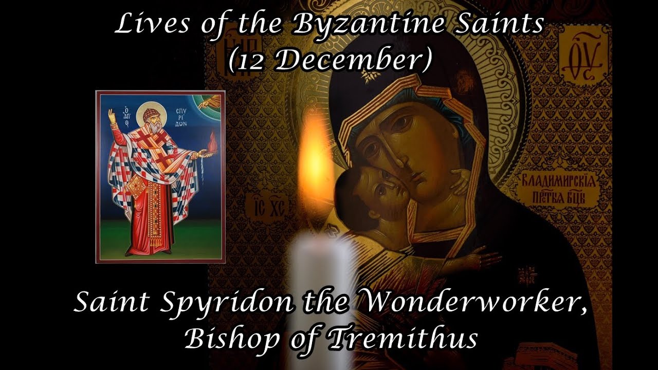 Byzantine Saints: Saint Spyridon the Wonderworker, Bishop of Tremithus (12 December)