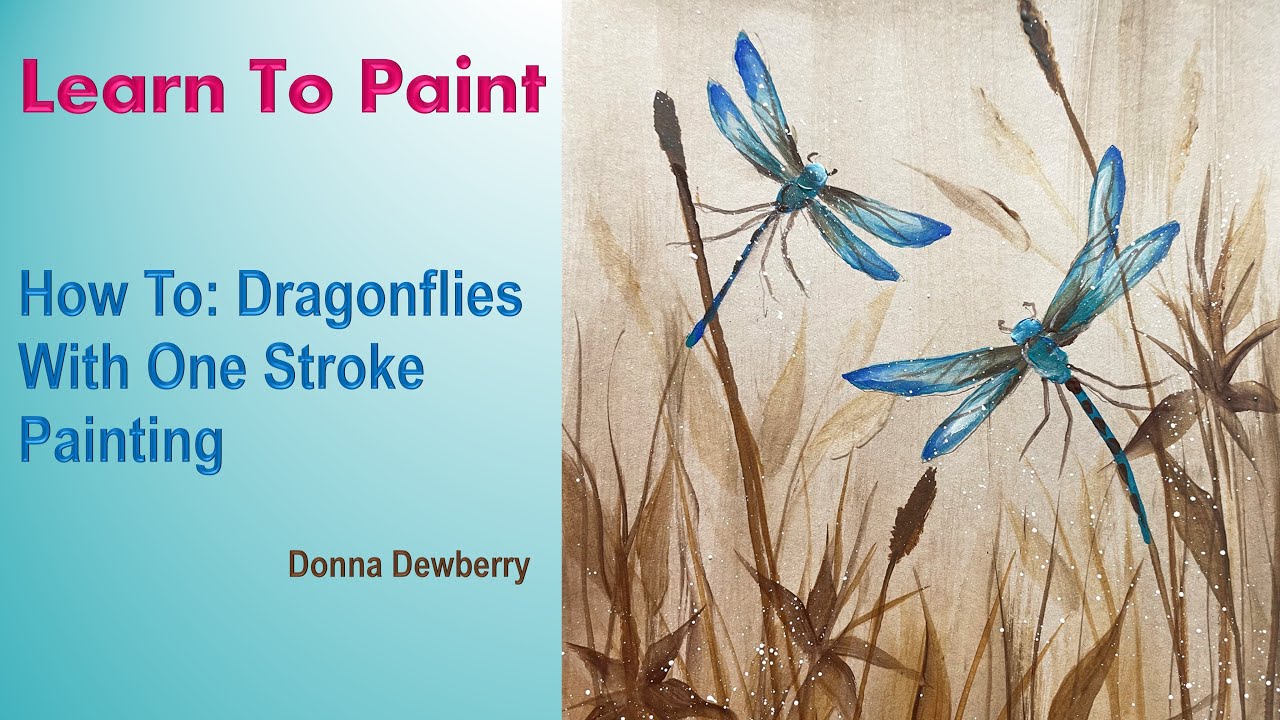 Learn to Paint One Stroke - Relax & Paint With Donna: Dragonflies | Donna Dewberry 2024