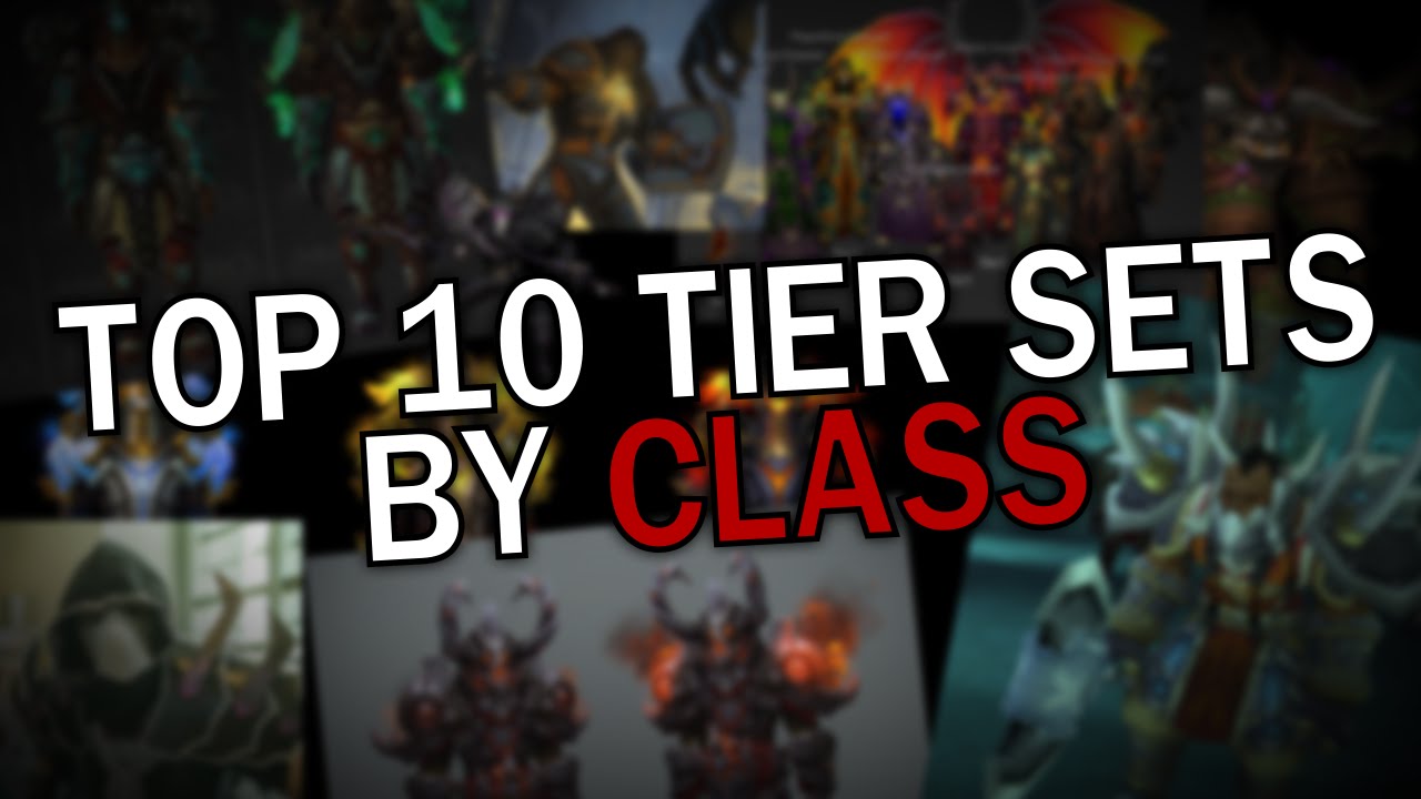 Top 10 Tier Sets by Class in World of Warcraft