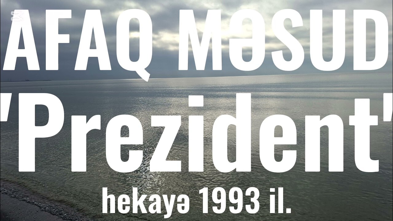 AFAQ MƏSUD. 'Prezident', səsli-hekayə.