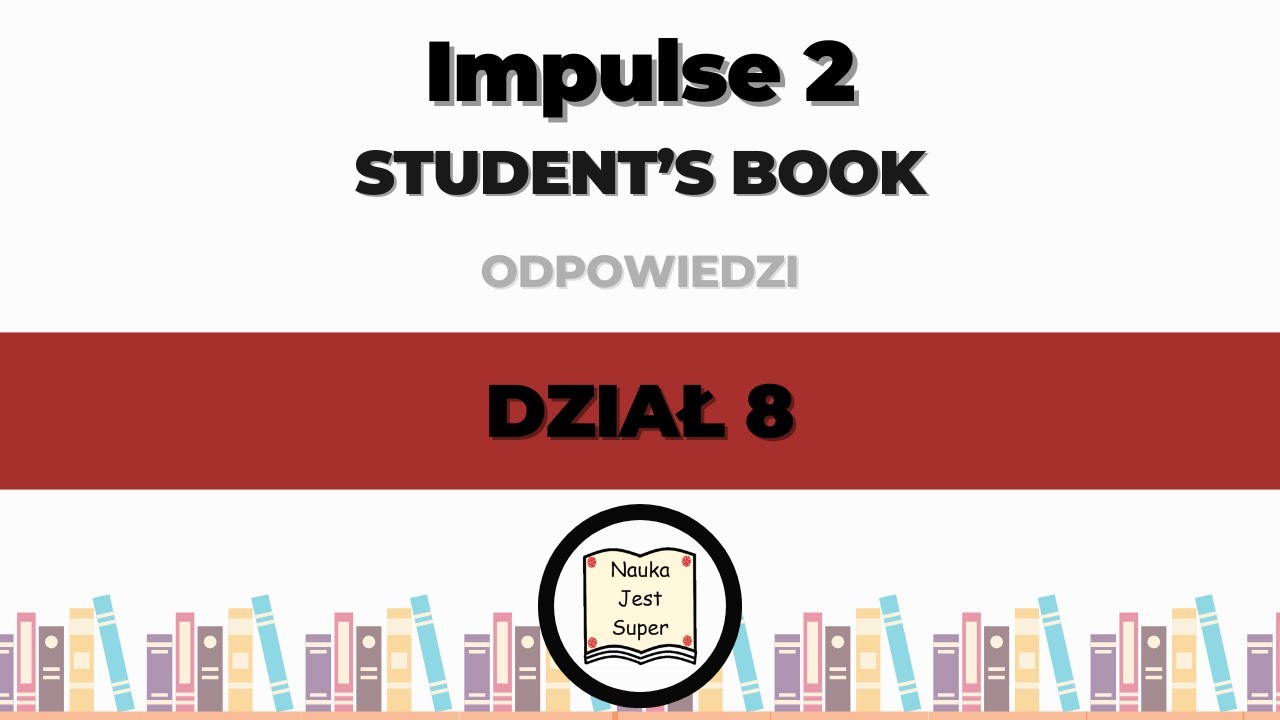 Impulse 2 A2+/B1 - Student's Book - DZIAŁ 8 - odpowiedzi (121 - 133 str.) - angielski