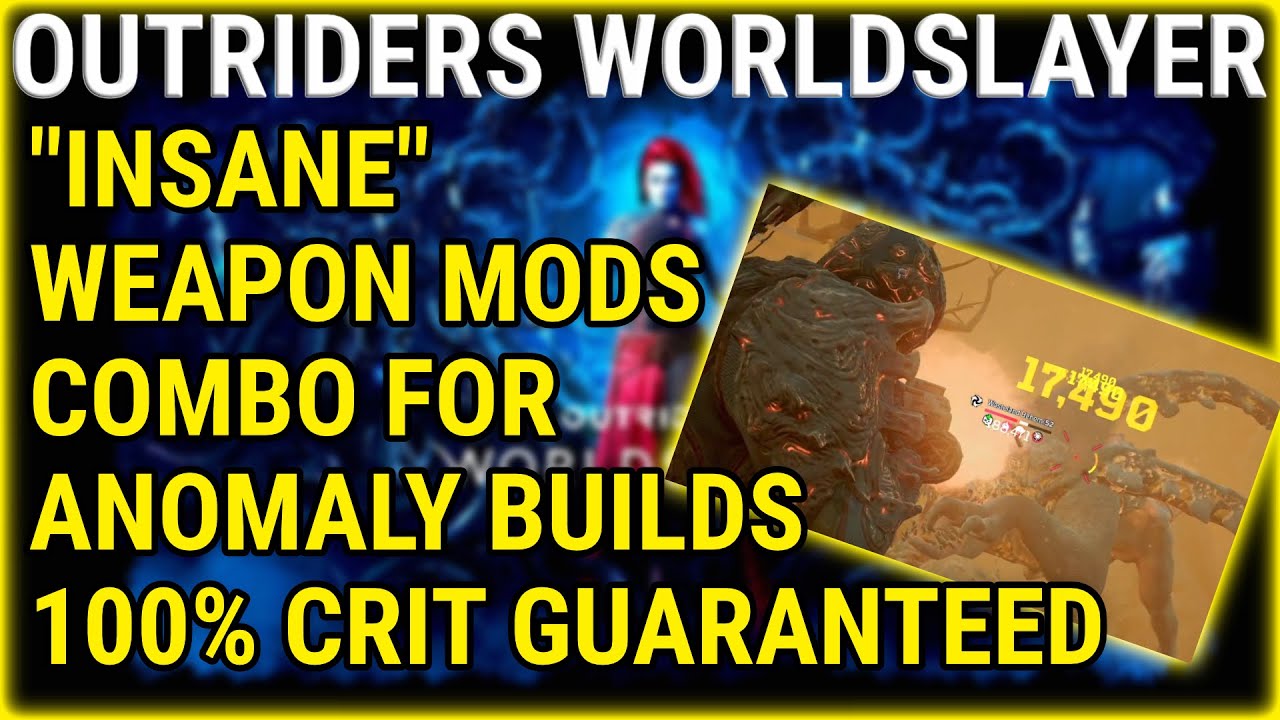 Best Weapon Mods Combo For Anomaly Builds, 100% CRIT, HUGE Damage Buffs (OUTRIDERS WORLDSLAYER)