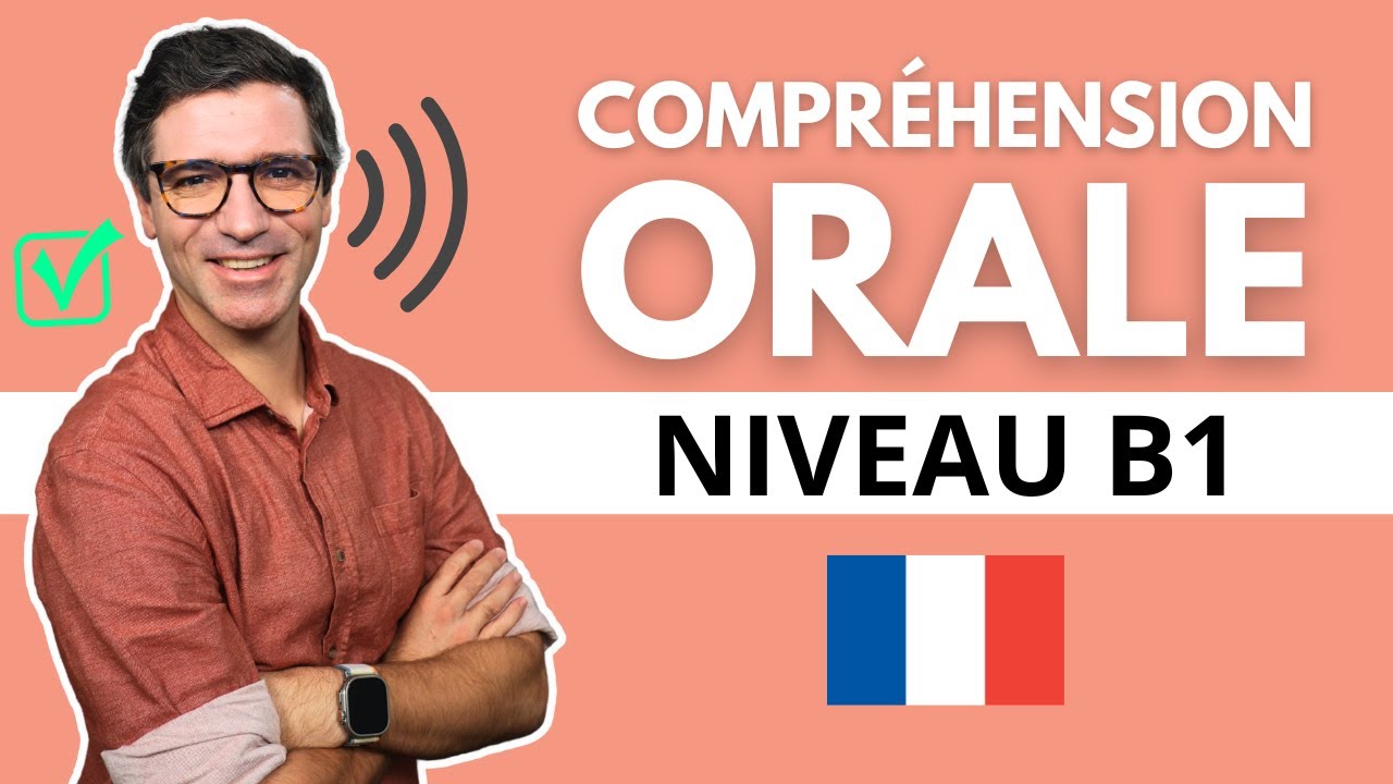 Cours de fran&ccedil;ais | COMPR&Eacute;HENSION ORALE #4 | Niveau B1