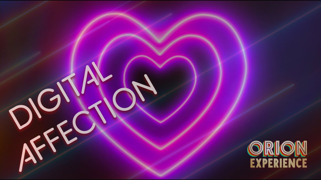 Digital Affection ✨ The Orion Experience