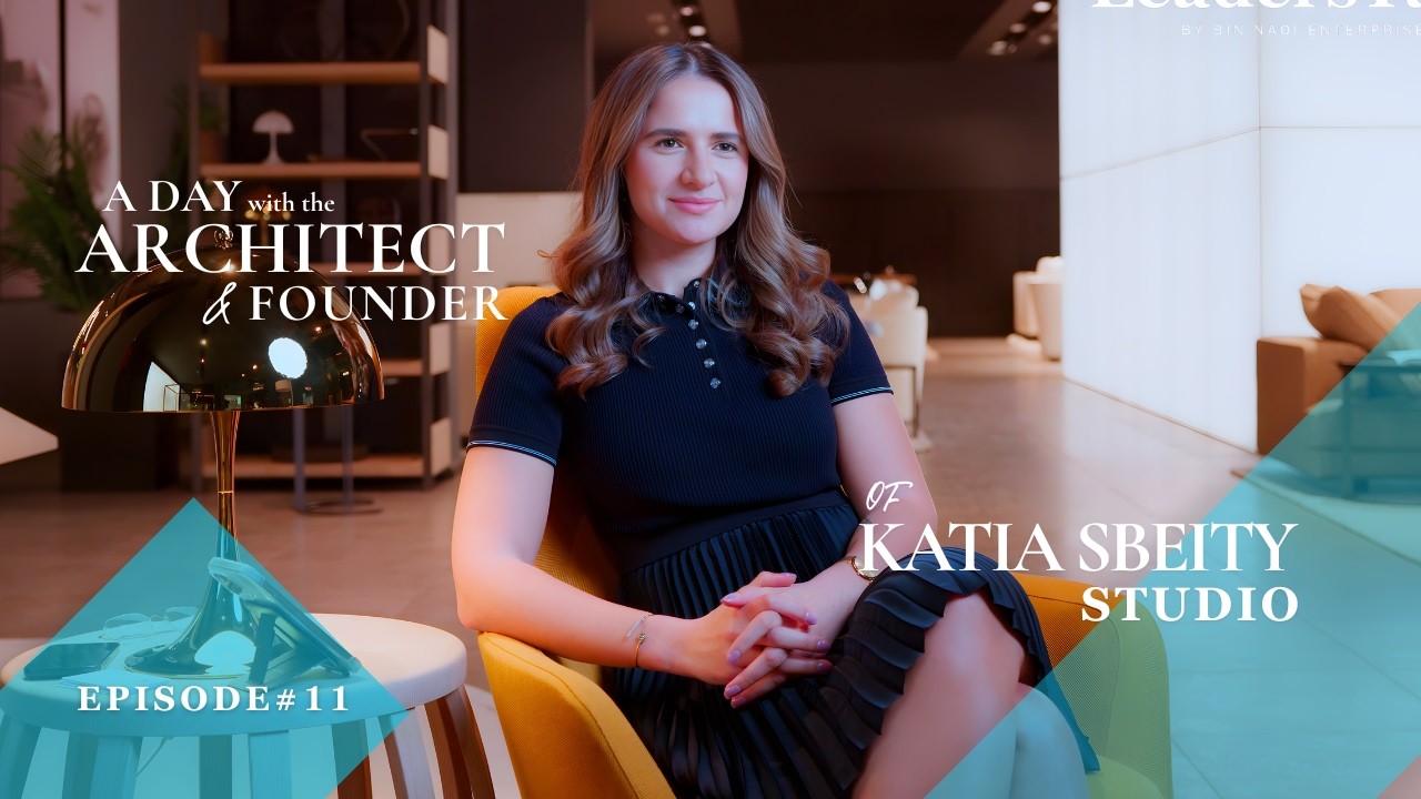 EP 11 | A Day with an Interior Architect | Katia Sbeity | LeadersTalk.Global - S1