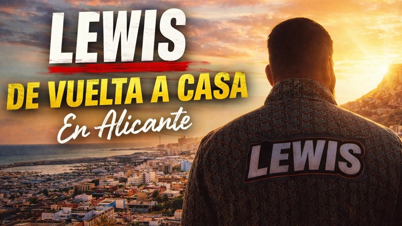 LEWIS EL ELEGIDO - WELCOME TO ALICANTE
