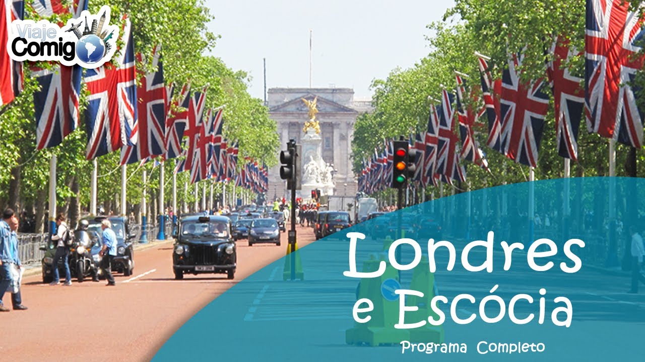 LONDRES E ESCÓCIA - REINO UNIDO | PROGRAMA VIAJE COMIGO