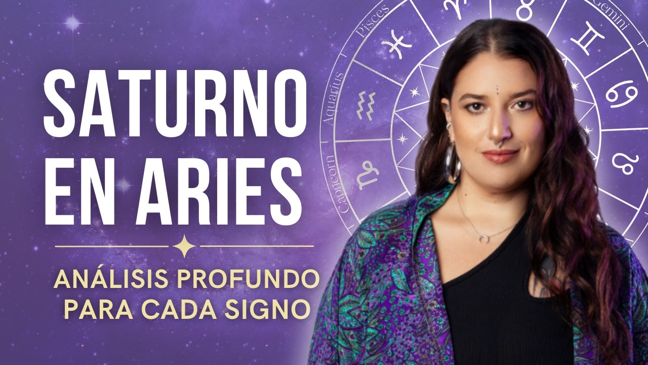 Saturno en Aries: An&aacute;lisis para cada Signo | 2025 a 2028 (Parte 2)