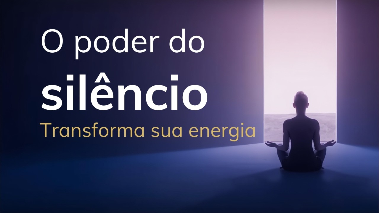 O poder do silêncio: como ele transforma sua energia e muda sua vida
