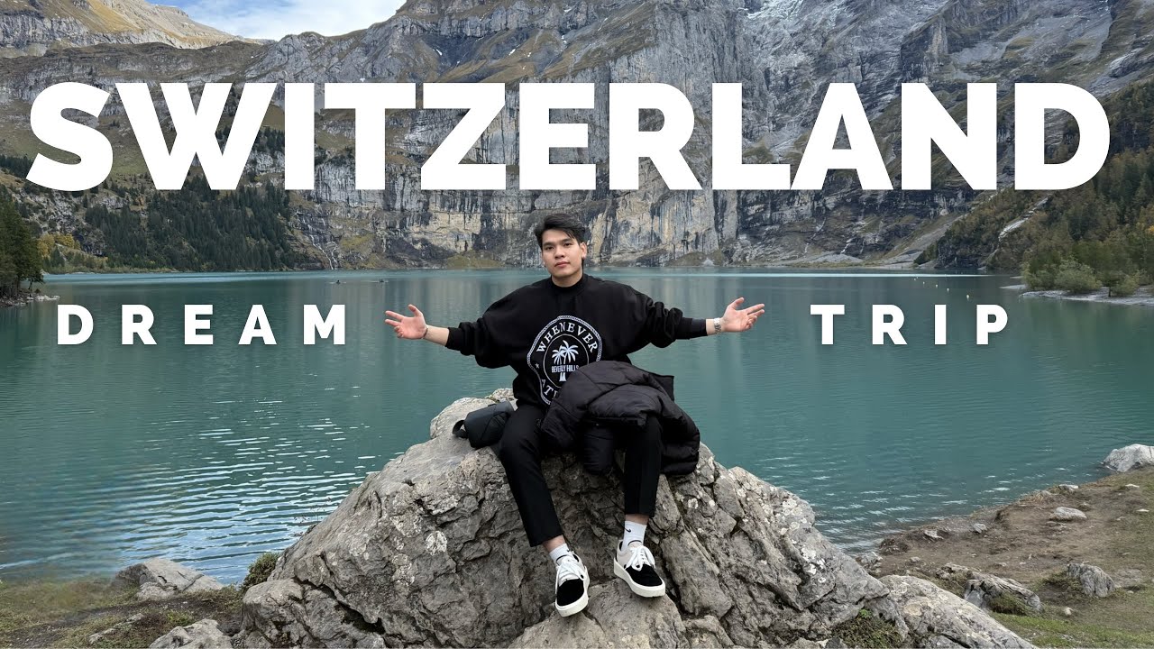 Thuỵ Sĩ có thực sự giống trong phim?! | 2024 TRIP SWITZERLAND