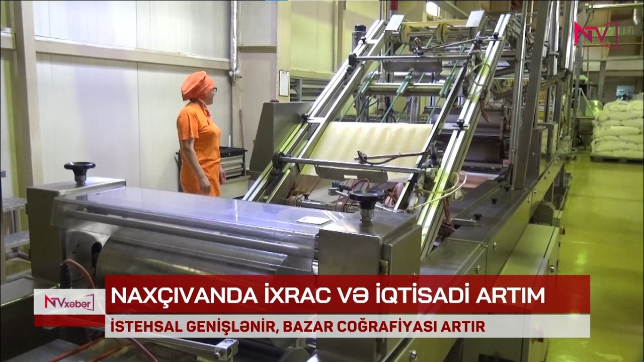 NAXÇIVANDA İSTEHSAL GENİŞLƏNİR, BAZAR COĞRAFİYASI ARTIR