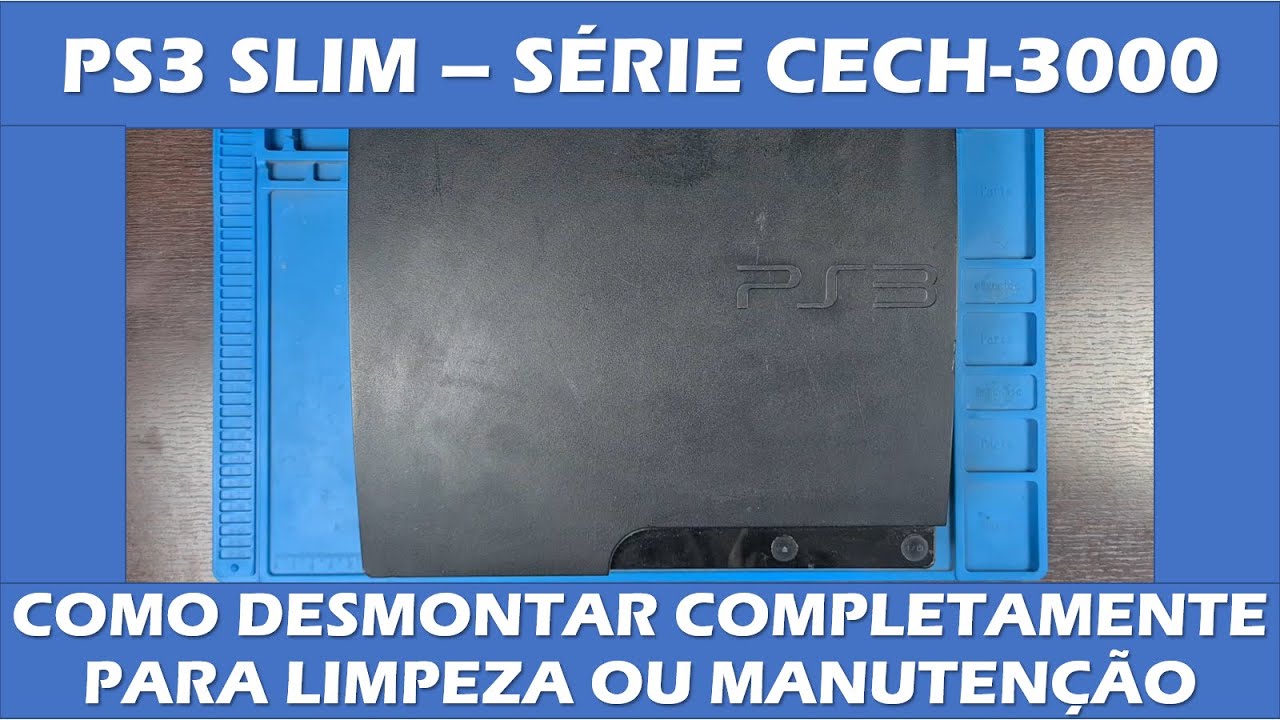 COMO DESMONTAR PS3 SLIM SÉRIE 3000 - LIMPEZA E TROCA DE PASTA TÉRMICA PLAYSTATION 3