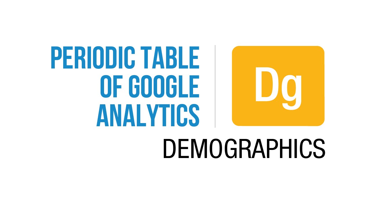 Jeffalytics' Periodic Table of Google Analytics: Audience | Demographics