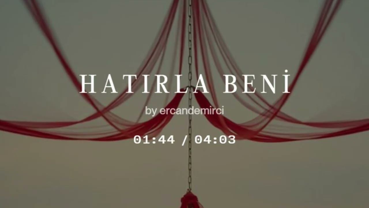 HATIRLA BENİ s&ouml;z m&uuml;zik: ercan demirci