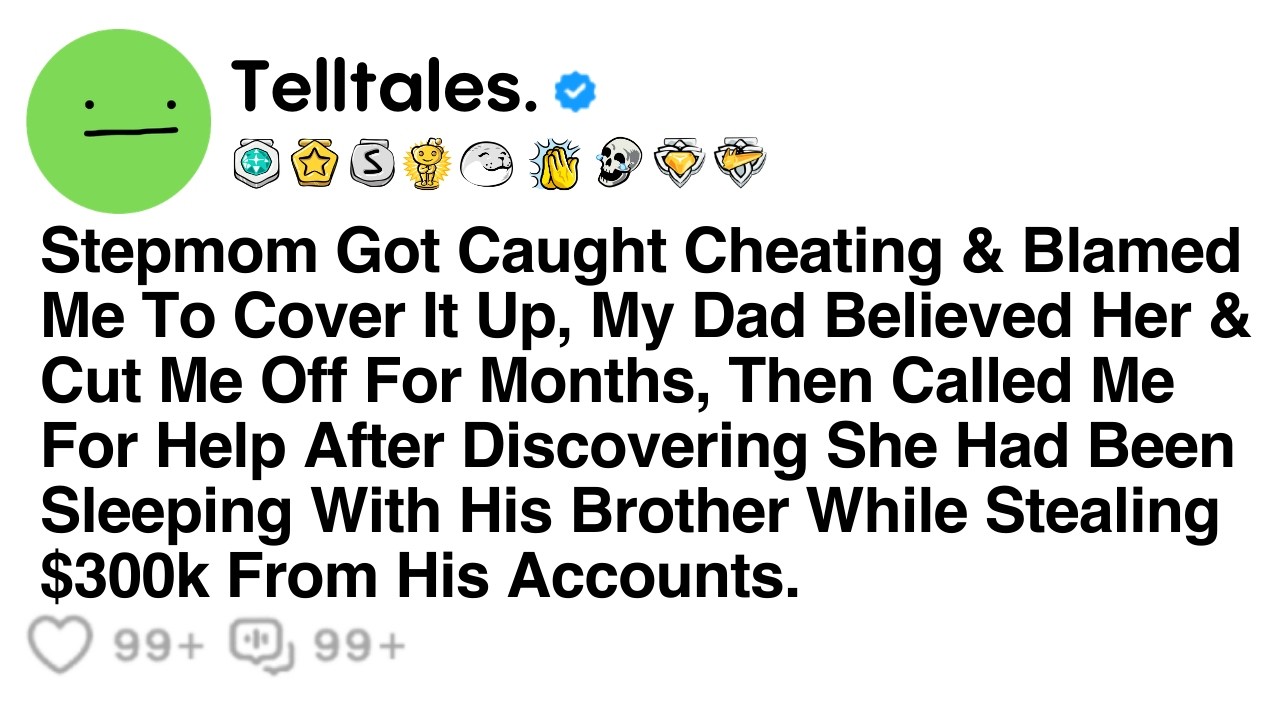 Stepmom Got Caught Cheating & Blamed Me To Cover It Up, My Dad Believed Her & Cut Me Off For Months.
