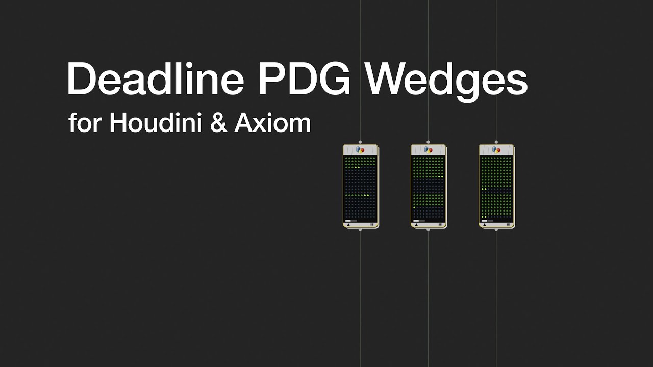 Deadline PDG Wedges: Houdini + Axiom