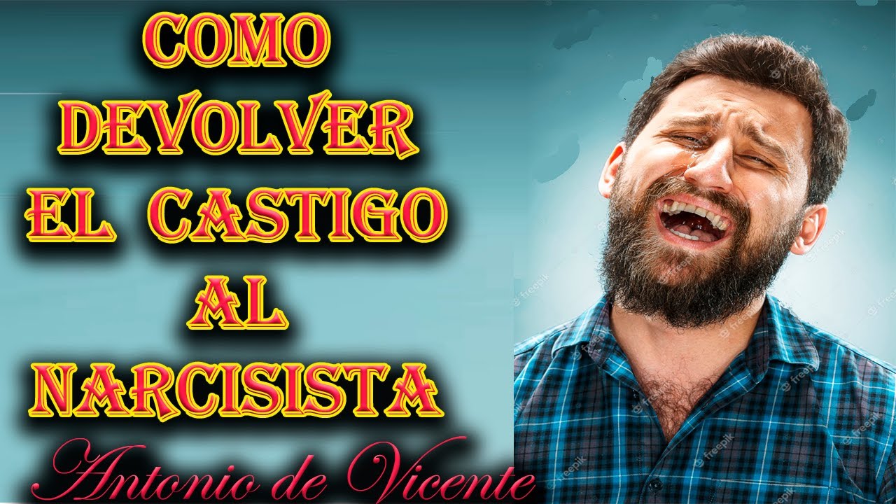 COMO DEVOLVER EL CASTIGO AL NARCISISTA